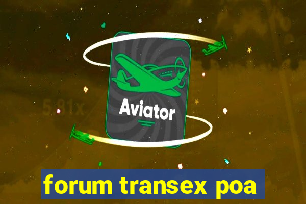 forum transex poa